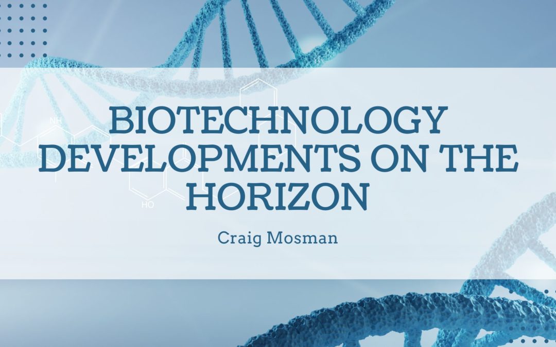 Biotechnology Developments on the Horizon