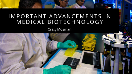 Important Advancements In Medical Biotechnology